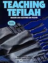Teaching Tefilah: Insights and Activities on Prayer (A.R.E. Teaching)