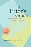 A Tutor's Guide: Helping Writers One to One