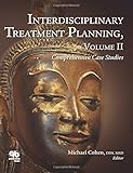 Interdisciplinary Treatment Planning Comprehensive Case Studies