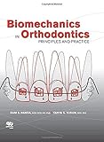 Biomechanics In Orthodontics Principles And Practice