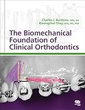 The Biomechanical Foundation Of Clinical Orthodontics