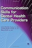 Communication Skills For Dental Health Care Providers