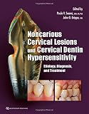 Noncarious Cervical Lesions And Cervical Dentin Hypersensitivity Etiology Diagnosis And Treatment