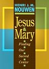 Jesus and Mary: Finding Our Sacred Center