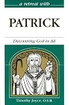 A Retreat With Patrick: Discovering God in All