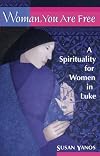 Woman, You Are Free: A Spirituality for Women in Luke