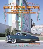 Early Kustom Kulture: Kustom Cars and Hot Rods Photographed by George Barris