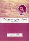 A commonplace book: Compiled at Gordon Castle, Scotland, and in Edinburgh and London during the years 1828-1837
