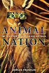 Animal Nation: The True Story of Animals And Australia