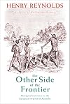 The Other Side of the Frontier: Aboriginal Resistance to the European Invasion of Australia