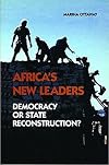 Africa's New Leaders: Democracy or State Reconstruction?