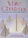 White Christmas: Create Your Own Cards and Decorations