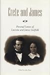 Crete and James: Personal Letters of Lucretia and James Garfield