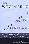 Reclaiming a Lost Heritage: Land-Grant and Other Higher Education Initiatives for the Twenty-First Century