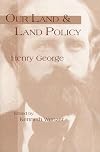 Our land and land policy;: Speeches, lectures, and miscellaneous writings (The complete works of Henry George, v. 8)