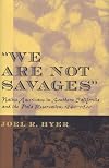 "We Are Not Savages": Native Americans in Southern California and the Pala Reservation, 1840-1920