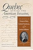 Quebec During The American Invasion 17751776 The Journal Of Francois Baby Gabriel Taschereau And Jenkin Williams