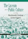 The Lyceum and Public Culture in the Nineteenth-Century United States (Rhetoric & Public Affairs)