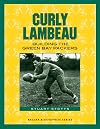 Curly Lambeau: Building the Green Bay Packers (Badger Biographies)