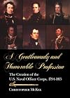A Gentlemanly and Honorable Profession: The Creation of the U.S. Naval Officer Corps, 1794-1815