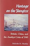 Hostage on the Yangtze: Britain, China, and the Amethyst Crisis of 1949