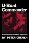 U-Boat Commander: A Periscope View of the Battle of the Atlantic