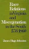 Race relations in Virginia & miscegenation in the South, 1776-1860