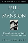 Mill and Mansion: Architecture and Society in Lowell, Massachusetts, 1820-1865