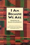 I Am Because We Are: Readings in Black Philosophy