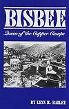 Bisbee: Queen of the Copper Camps
