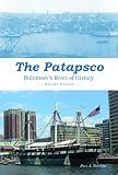 The Patapsco Baltimores River Of History