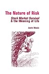 The Nature of Risk: Stock Market Survival and the Meaning of Life