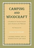 Camping And Woodcraft A Handbook For Vacation Campers And For Travelers In The Wilderness 2 Volumes In 1
