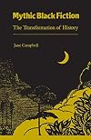 Mythic Black Fiction: The Transformation of History