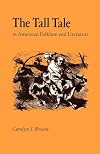 The Tall Tale in American Folklore and Literature
