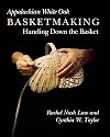Appalachian White Oak Basketmaking: Handing Down Basket
