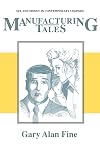 Manufacturing Tales: Sex and Money in Contemporary Legends (Publications of the American Folklore Society, New Series)