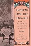 American Home Life, 1880-1930: A Social History of Spaces and Services