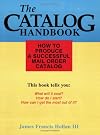 The Catalog Handbook: How to Produce a Successful Mail Order Catalog