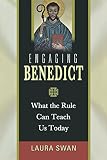 Engaging Benedict What The Rule Can Teach Us Today