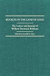 A Buckeye in the Land of Gold: The Letters and Journal of William Dennison Bickham