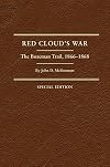 Red Cloud's War: The Bozeman Trail, 1866-1868 (Frontier Military Series, Vol. 30)