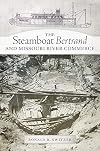 The Steamboat Bertrand and Missouri River Commerce