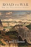Road to war : the 1871 Yellowstone surveys