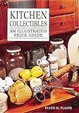 Kitchen Collectibles An Illustrated Price Guide