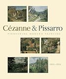 Pioneering Modern Painting: Cezanne And Pissarro 1865 To 1885