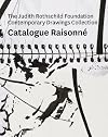 The Judith Rothschild Foundation Contemporary Drawings Collection: Catalogue Raisonne