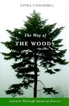 The Way of the Woods: Journeys Through American Forests