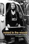 Naked in the Woods: My Unexpected Years in a Hippie Commune