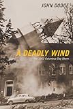 A Deadly Wind The 1962 Columbus Day Storm
